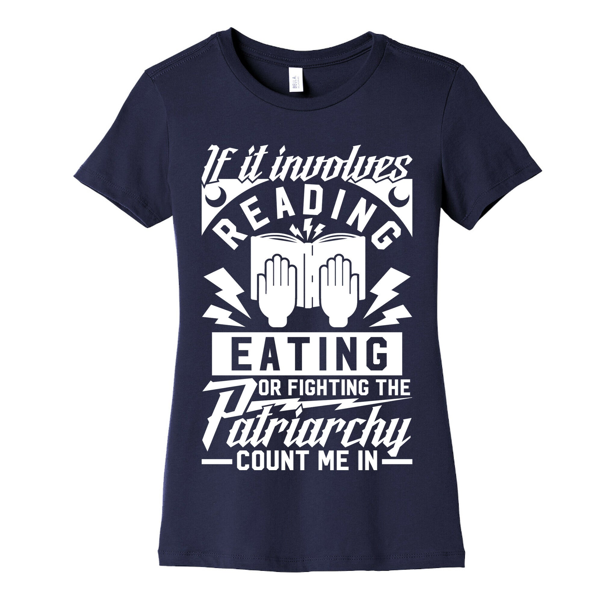 If It Involves Reading Eating or Fighting the Patriarchy Women's Cotton Tee